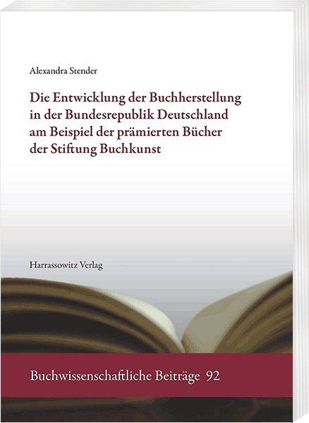 Band 92 Die Entwicklung der Buchherstellung in der Bundesrepublik Deutschland am Beispiel der prämierten Bücher der Stiftung Buchkunst
