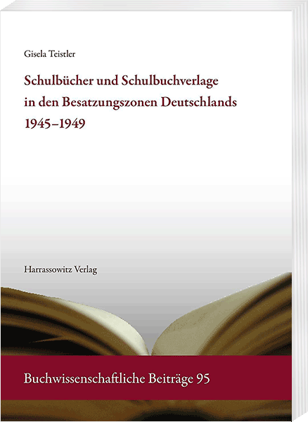 Band 95 Schulbücher und Schulbuchverlage in den Besatzungszonen Deutschlands 1945-1949. Eine buch- und verlagsgeschichtliche Bestandsaufnahme und Analyse
